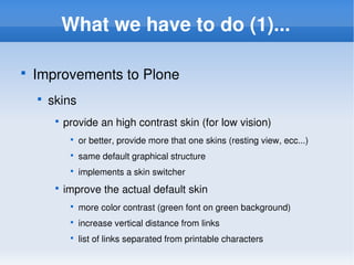 What we have to do (1)...

        Improvements to Plone
    



            skins
        



                 provide ...