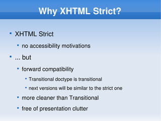 Why XHTML Strict?

        XHTML Strict
    



            no accessibility motivations
        




        ... but
  ...