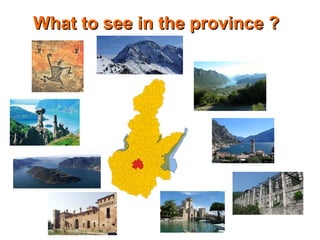 What to see in the province ?What to see in the province ?
 