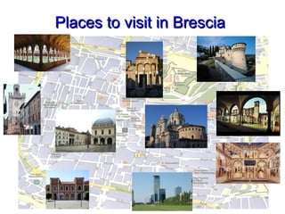 Places to visit in BresciaPlaces to visit in Brescia
 