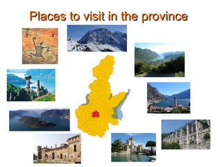 Places to visit in the provincePlaces to visit in the province
 