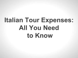 Italian Tour Expenses:
All You Need
to Know

 