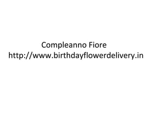 Compleanno Fiore
http://www.birthdayflowerdelivery.in
 