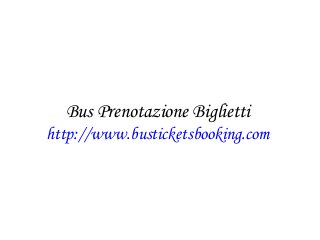 Bus Prenotazione Biglietti
http://www.busticketsbooking.com
 