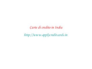 Carte di credito in India
http://www.applycreditcards.in
 