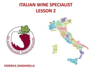 ITALIAN WINE SPECIALIST
LESSON 2
FEDERICA ZANGHIRELLA
 