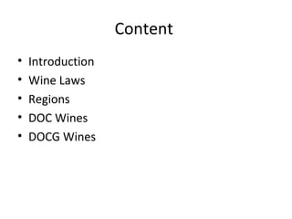 Content
• Introduction
• Wine Laws
• Regions
• DOC Wines
• DOCG Wines
 
