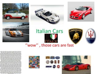 Italian Cars

‘’wow’’ , those cars are fast
 