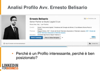 Analisi Profilo Avv. Ernesto Belisario
• Perché è un Profilo interessante, perché è ben
posizionato?
 