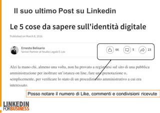 Il suo ultimo Post su Linkedin
Posso notare il numero di Like, commenti e condivisioni ricevute
 