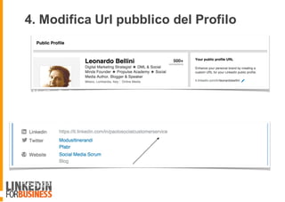 4. Modifica Url pubblico del Profilo
7
Vai su Modifica Profilo e clicca sulla matita; elimina i caratteri
e rendiunico il tuo URL
Puoiaggiungere nell’Urlla parola chiave che ti caratterizza
 