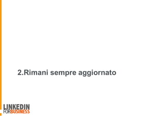 2.Rimani sempre aggiornato
8
 