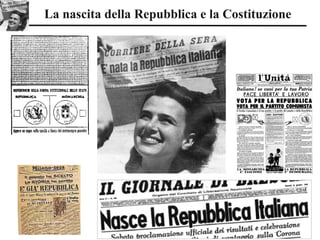 La nascita della Repubblica e la Costituzione
 