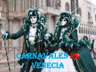 Carnavales de
Venecia