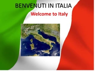BENVENUTI IN ITALIAWelcome to Italy 