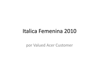 Italica Femenina 2010 por Valued Acer Customer 