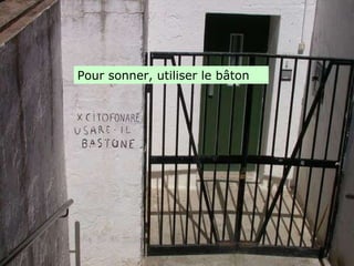 Pour sonner, utiliser le bâton 