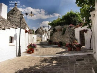 Alberobello
et ses “trulli”

d

 