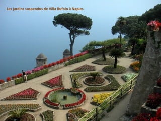 Les jardins suspendus de Villa Rufolo à Naples
 