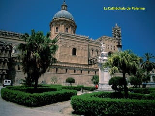 La Cathédrale de Palerme
 