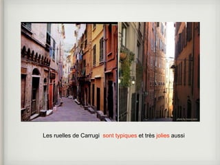 Les ruelles de Carrugi sont typiques et très jolies aussi 
