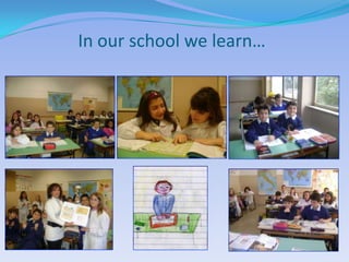 In our school we learn…
 