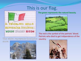 This is our flag.



      The red is the symbol of the patriots’ blood.
      Patriots who died to get indipendence of the
      country.
 