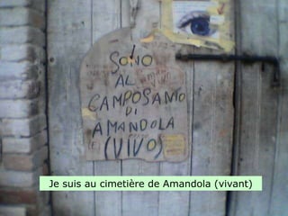 Je suis au cimetière de Amandola (vivant) 