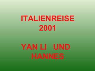 ITALIENREISE 2001 YAN LI  UND  HANNES 