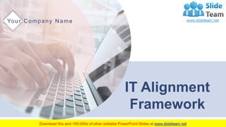 IT Alignment
Framework
Your Company Name
 