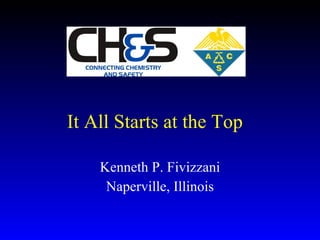 Kenneth P. Fivizzani Naperville, Illinois It All Starts at the Top  