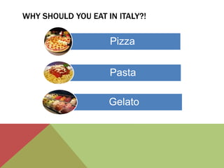 Why should you EAT in Italy?!