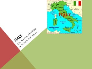 ITALY  By, Nadia Rendon & KianaCauley(:  