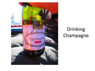Drinking
Champagne
 