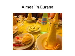 A meal in Burana
 