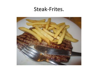 Steak-Frites.
 