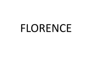 FLORENCE
 