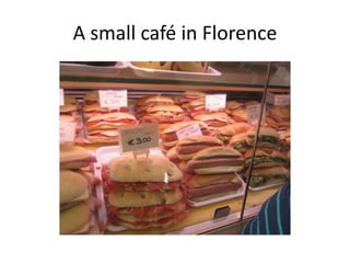 A small café in Florence
 