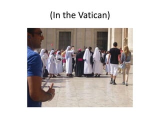 (In the Vatican)
 