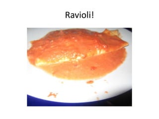 Ravioli!
 