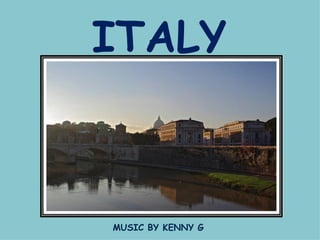 ITALY MUSIC BY KENNY G 