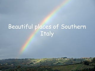 Beautiful places of Southern
Italy

 