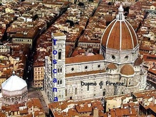 T
o
s
c
a
n
a

Duomo di Firenze

 
