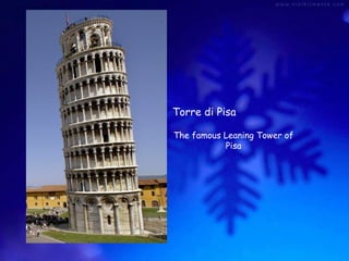 Torre di Pisa
The famous Leaning Tower of
Pisa

 