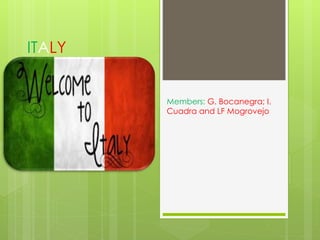ITALY 
Members: G. Bocanegra; I. 
Cuadra and LF Mogrovejo 
 