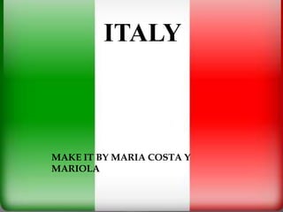 ITALY
MAKE IT BY MARIA COSTA Y
MARIOLA
 