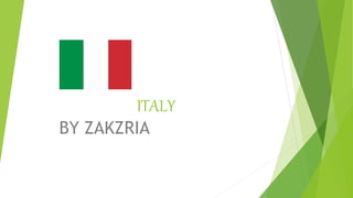 ITALY
BY ZAKZRIA
 