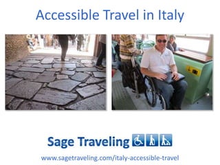 Accessible Travel in Italy
www.sagetraveling.com/italy-accessible-travel
 