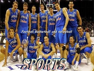 Football,Basketball and volleyball Sports