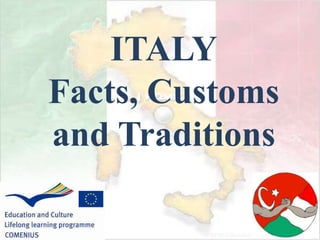 ITALY
Facts, Customs
and Traditions
 